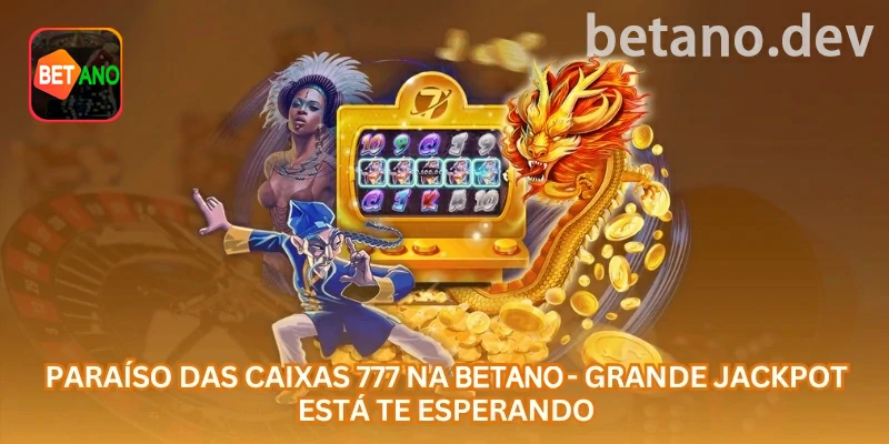 Paraíso das Caixas 777: caixas bônus, expectativa e banca realista na betano com foco em jogadores brasileiros, Pix, saldo em R$ e uso responsável