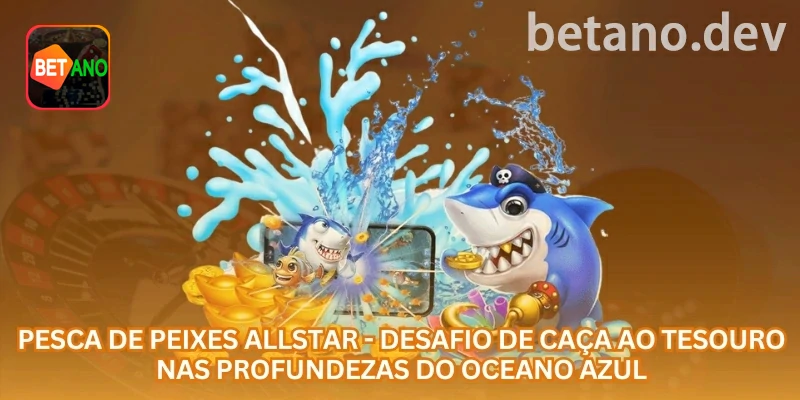 Allstar Fishing online: mira, alvos e munição virtual com controle na betano com foco em jogadores brasileiros, Pix, saldo em R$ e uso responsável