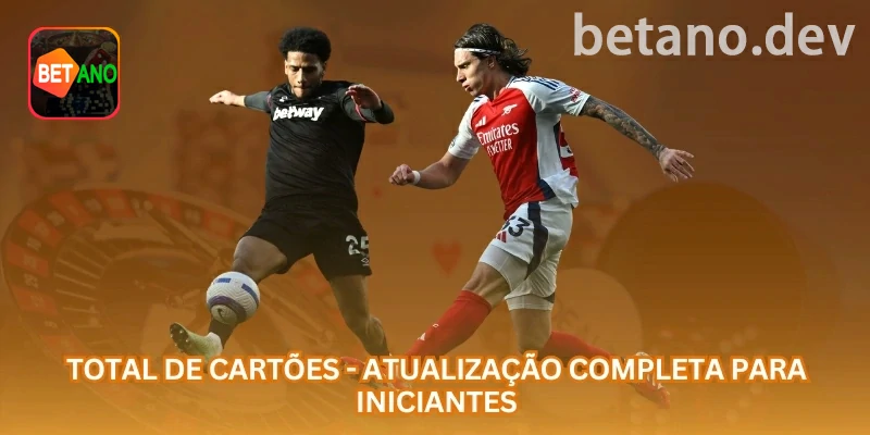 Total de cartões no futebol: como analisar jogo truncado sem chute na betano com foco em jogadores brasileiros, Pix, saldo em R$ e uso responsável